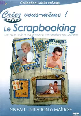 Couverture du produit · Le Scrapbooking Niveau Initiation à Maitrise Collection Créez Vous-même - Loisirs créatifs