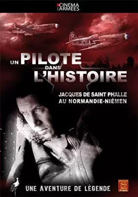 Couverture du produit · Un Pilote dans l'histoire : Jacques de Saint Phalle au Normandie-Niemen
