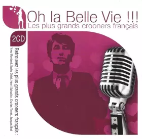 Couverture du produit · Oh La Belle Vie !!! Les Plus Grands Crooners Français