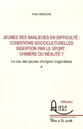 Couverture du produit · Jeunes des banlieues en difficulté : conditions socioculturelles insertion par le sport : chimère ou réalité ?: Le cas des jeun