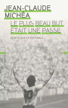 Couverture du produit · Le plus beau but était une passe: Écrits sur le football