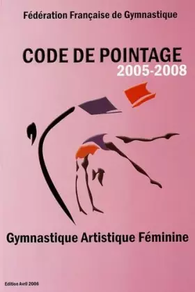 Couverture du produit · Code de pointage Gymnastique Artistique Féminine 2005-2008