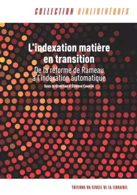 Couverture du produit · L'indexation matière en transition: De la réforme de Rameau à l'indexation automatique