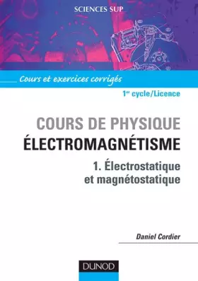 Couverture du produit · Cours de physique : Électromagnétisme, tome 1 : Electrostatique et Magnétostatique