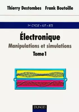 Couverture du produit · Électronique : Manipulations et simulations, tome 1 avec rappels de cours