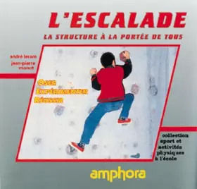 Couverture du produit · L'escalade. La structure à la portée de tous