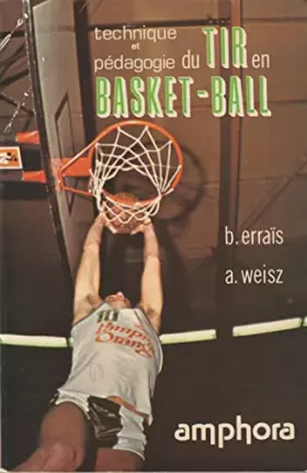 Couverture du produit · Technique et pédagogie du tir en basket-ball (Collection dirigée par Roger Vaultier)