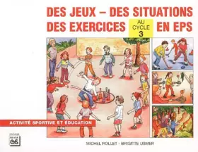 Couverture du produit · Des jeux, des situations, des exercices en EPS au cycle 3