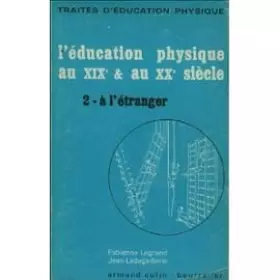 Couverture du produit · L' éducation physique au XIXe & au XXe siècle - 2 - à l' étranger. Les méthodes d' éducation physique et sportive - L' organsat