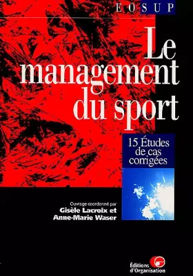 Couverture du produit · Le management du sport. 15 études de cas corrigées
