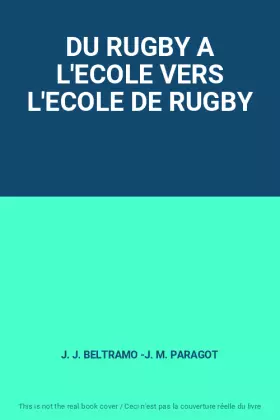 Couverture du produit · DU RUGBY A L'ECOLE VERS L'ECOLE DE RUGBY