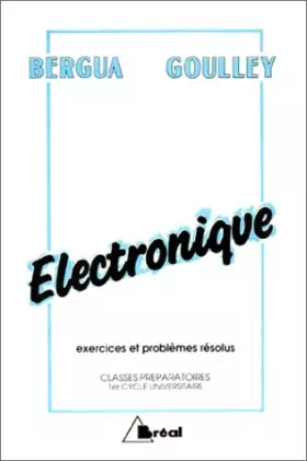 Couverture du produit · ELECTRONIQUE. Exercices et problèmes résolus, classes préparatoires et 1er cycle universitaire