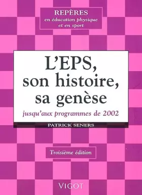 Couverture du produit · L'EPS, son histoire, sa genèse jusqu'aux programmes de 2002. : 3ème édition