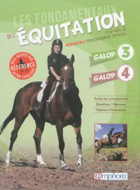 Couverture du produit · Les fondamentaux de l'équitation galops 3 et 4 : Toutes les connaissances Questions/Réponses Tableaux d'évaluation