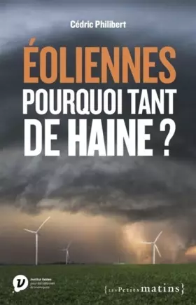 Couverture du produit · Eoliennes, pourquoi tant de haine ?