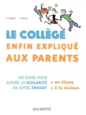 Couverture du produit · Le collège enfin expliqué aux parents : Un guide pour suivre la scolarité de votre enfant