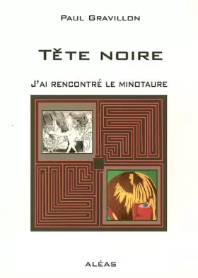 Couverture du produit · Tête Noire: J'ai rencontré le minotaure
