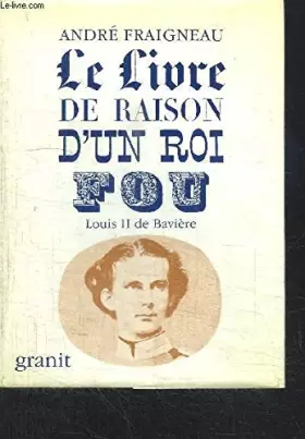 Couverture du produit · Le Livre de raison d'un roi fou : Louis II de Bavière