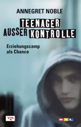 Couverture du produit · Teenager außer Kontrolle: Erziehungscamp als Chance