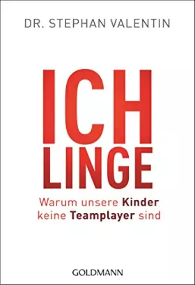 Couverture du produit · Ichlinge: Warum unsere Kinder keine Teamplayer sind