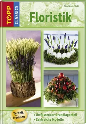 Couverture du produit · Floristik: Stimmungsvolle Floristik durchs ganze Jahr (TOPP Classics)