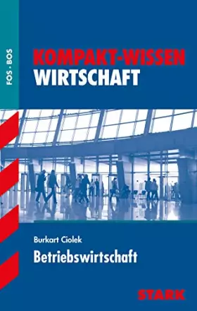 Couverture du produit · STARK Kompakt-Wissen FOS/BOS - Betriebswirtschaft: FOS / BOS, 12./13. Schuljahr (Wissen-KOMPAKT / Auf einen Blick!)