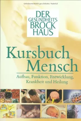 Couverture du produit · Der Gesundheits-Brockhaus Kursbuch Mensch: Aufbau, Funktion, Entwicklung, Krankheit und Heilung
