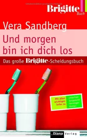 Couverture du produit · Und morgen bin ich dich los: Das große BRIGITTE-Scheidungsbuch