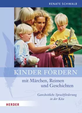 Couverture du produit · Kinder fördern mit Märchen, Reimen und Geschichten: Ganzheitliche Sprachförderung in der Kita