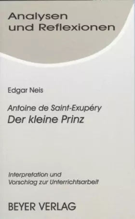 Couverture du produit · Analysen und Reflexionen, Bd.56, Antoine de Saint-Exupery 'Der kleine Prinz': Interpretation und Vorschlag zur Unterrichtsarbei