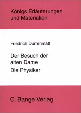 Couverture du produit · Königs Erläuterungen und Materialien: Erläuterungen zu Friedrich Dürrenmatt, Der Besuch der alten Dame, Die Physiker