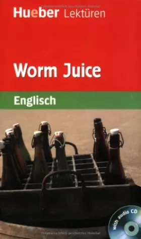 Couverture du produit · Worm Juice: Lektüre mit Audio-CD (Hueber Lektüren)