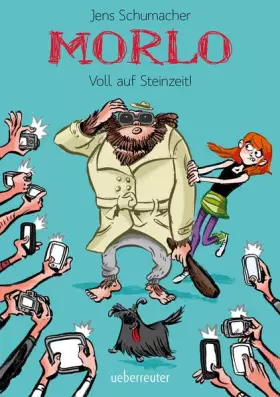 Couverture du produit · Morlo - Voll auf Steinzeit!: Ausgezeichnet mit dem Saarländischen Kinder- und Jugendpreis 2017