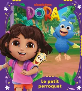 Couverture du produit · Dora - Le petit perroquet: Album d'histoire