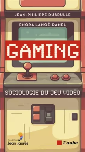 Couverture du produit · Gaming: Sociologie du jeu vidéo