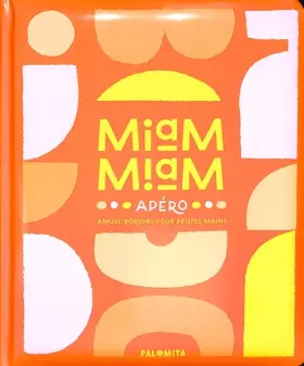 Couverture du produit · Miam Miam Apéro: Amuse-bouches pour petites mains