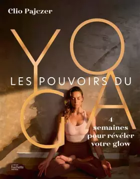 Couverture du produit · Les pouvoirs du yoga: 4 semaines pour révéler votre glow