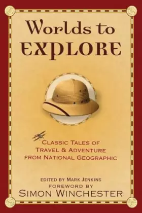 Couverture du produit · Worlds to Explore: Classic Tales of Travel and Adventure from National Geographic