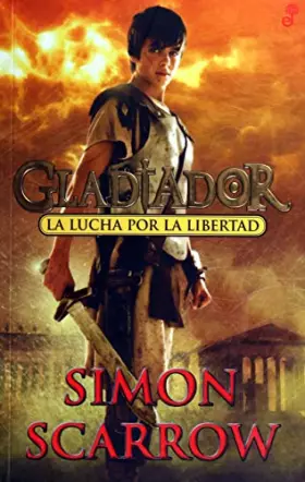 Couverture du produit · La lucha por la libertad. Gladiador (Narrativas Históricas)