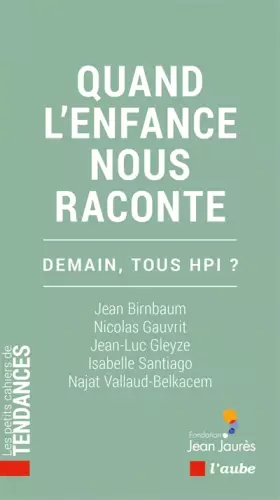 Couverture du produit · Quand l'enfance nous raconte: Demain, tous HPI ?