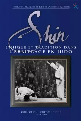 Couverture du produit · Shin, dans l'arbitrage du judo: Ethique et tradition dans l'arbitrage en judo