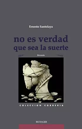 Couverture du produit · No es verdad que sea la suerte: Casimemorias de un condenado a vivir (Colección Correría)