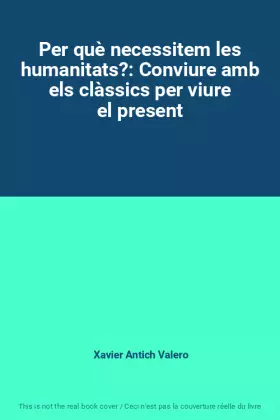 Couverture du produit · Per què necessitem les humanitats?: Conviure amb els clàssics per viure el present