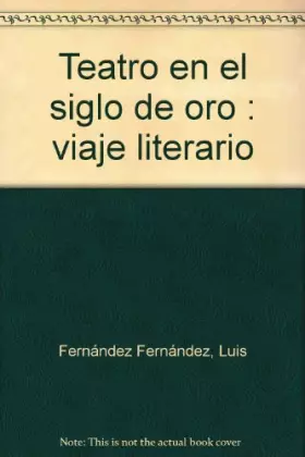 Couverture du produit · Teatro en el siglo de oro : viaje literario