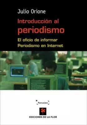 Couverture du produit · Introduccion al periodismo/ Introduction to Journalism: El oficio de informar periodismo en internet (Spanish Edition)