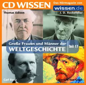 Couverture du produit · CD WISSEN - Große Frauen und Männer der Weltgeschichte (Teil 17): J. D. Rockefeller, Carl Benz, Thomas Edison, Vincent van Gogh