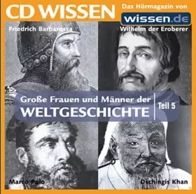 Couverture du produit · CD WISSEN - Große Frauen und Männer der Weltgeschichte (Teil 5): Wilhelm der Eroberer, Friedrich Barbarossa, Dschingis Khan, Ma