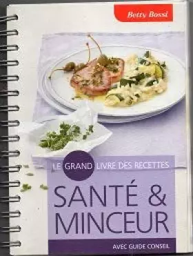 Couverture du produit · Santé & minceur. Avec guide conseil. Le grand livre des recettes Betty Bossi [Spiral-bound]