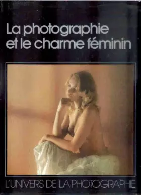 Couverture du produit · La Photographie Et Le Charme Féminin