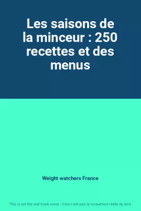 Couverture du produit · Les saisons de la minceur : 250 recettes et des menus